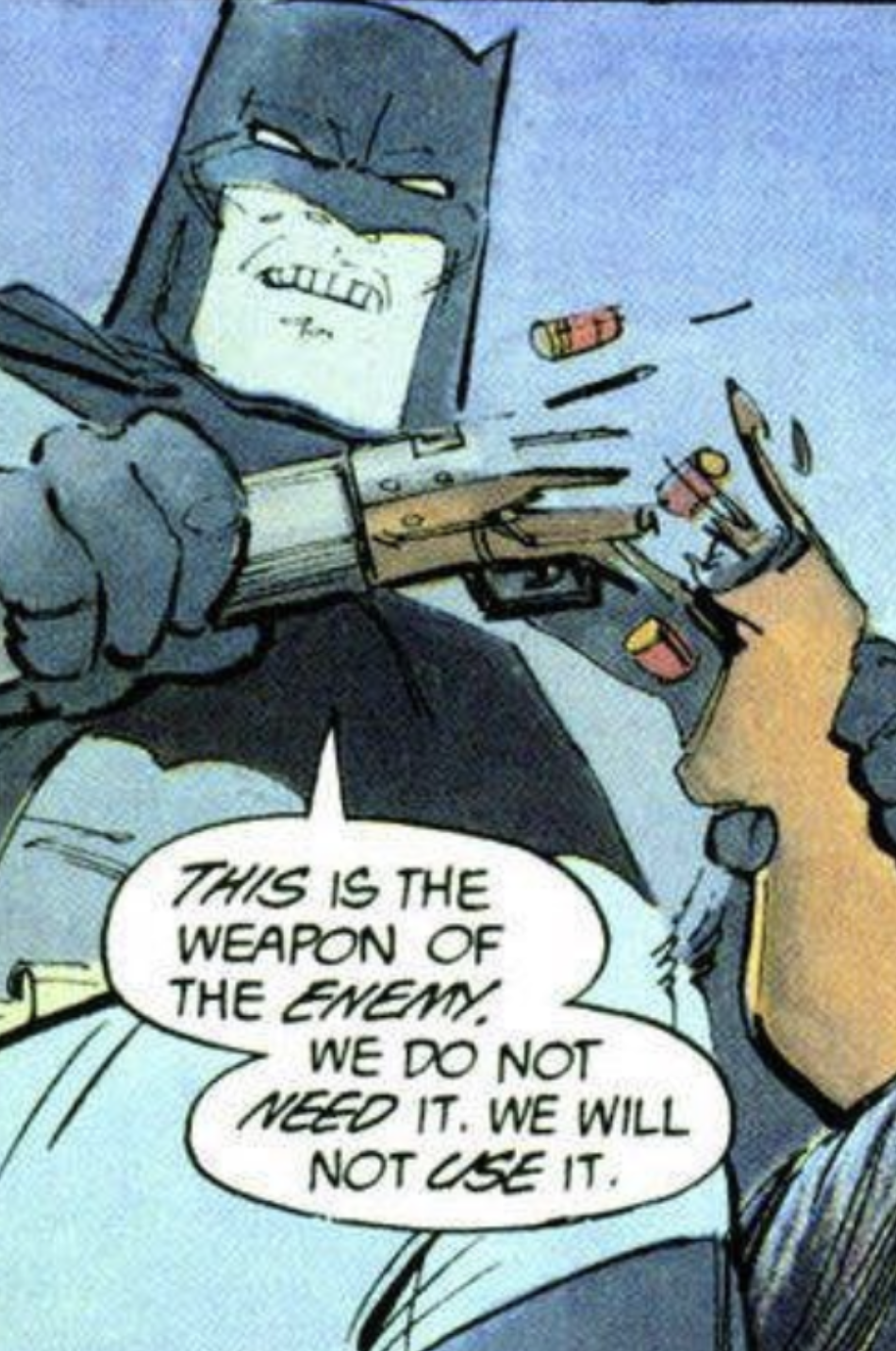 A panel of a Batman comic. Batman is breaking a gun apart and saying ‘This is the weapon of the enemy. We do not need it. We will not use it.’ 